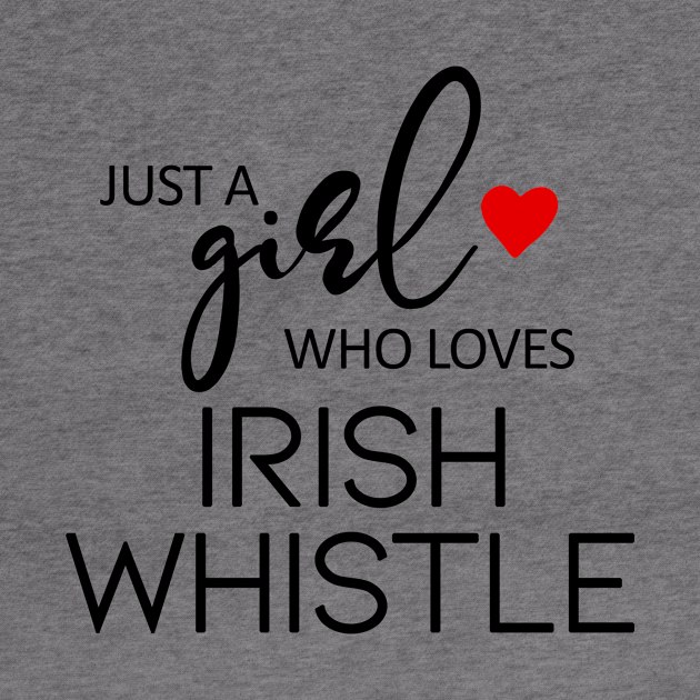 Just A Girl Who Loves Irish Whistle by teebest